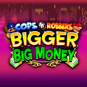 Cops-N Robbers Bigger Big Money